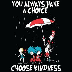 you always have a choice choose kindness svg