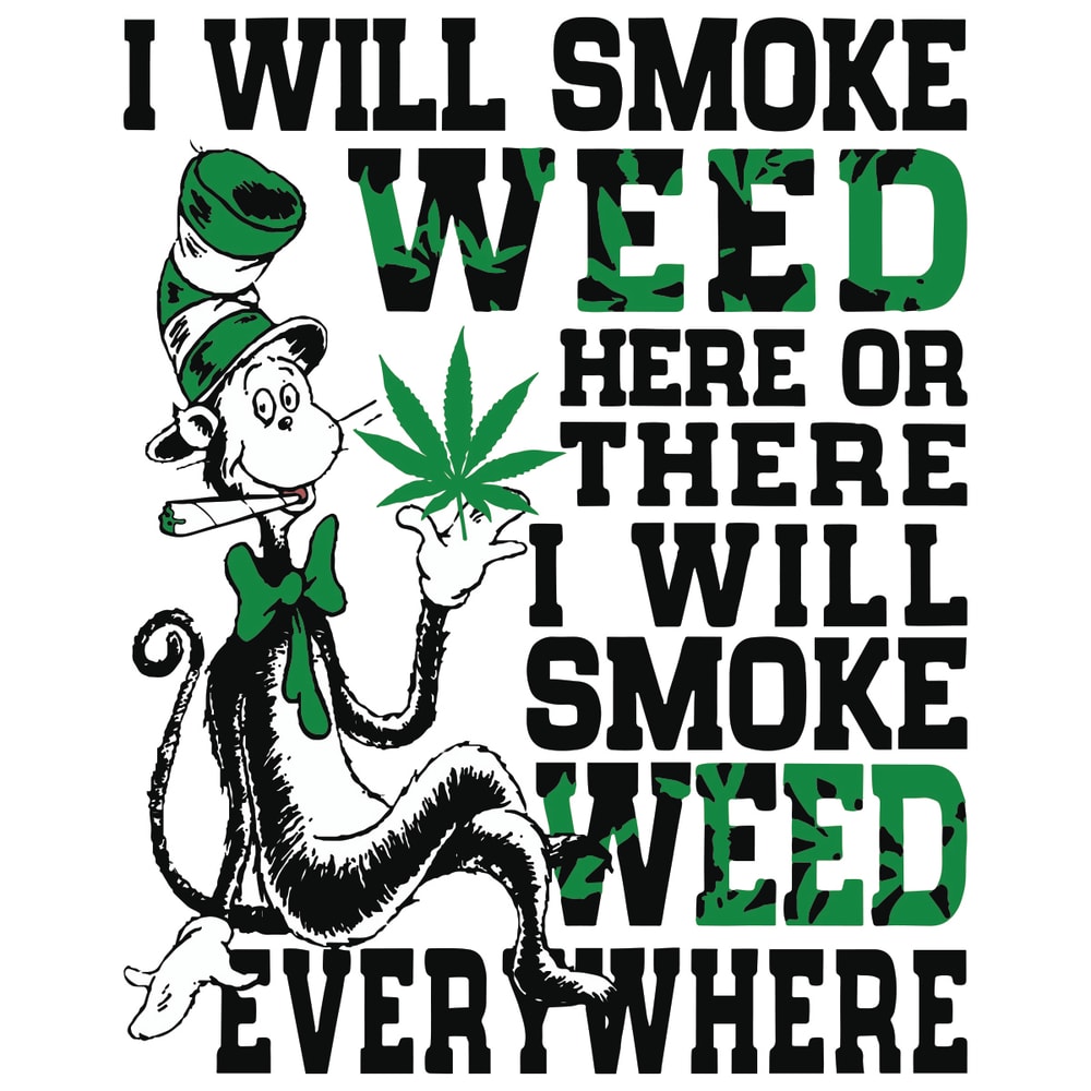 Dr-Seuss-I-Will-Smoke-Weed-Here-Or-There-I-Will-Smoke-Weed-Everywhere-Svg-DR18012115.jpg
