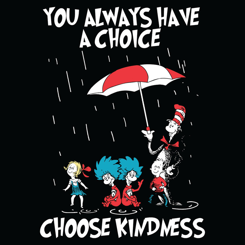 Dr-Seussyou-Always-Have-A-Choice-Choose-Kindness-Svg-DR18012105.jpg