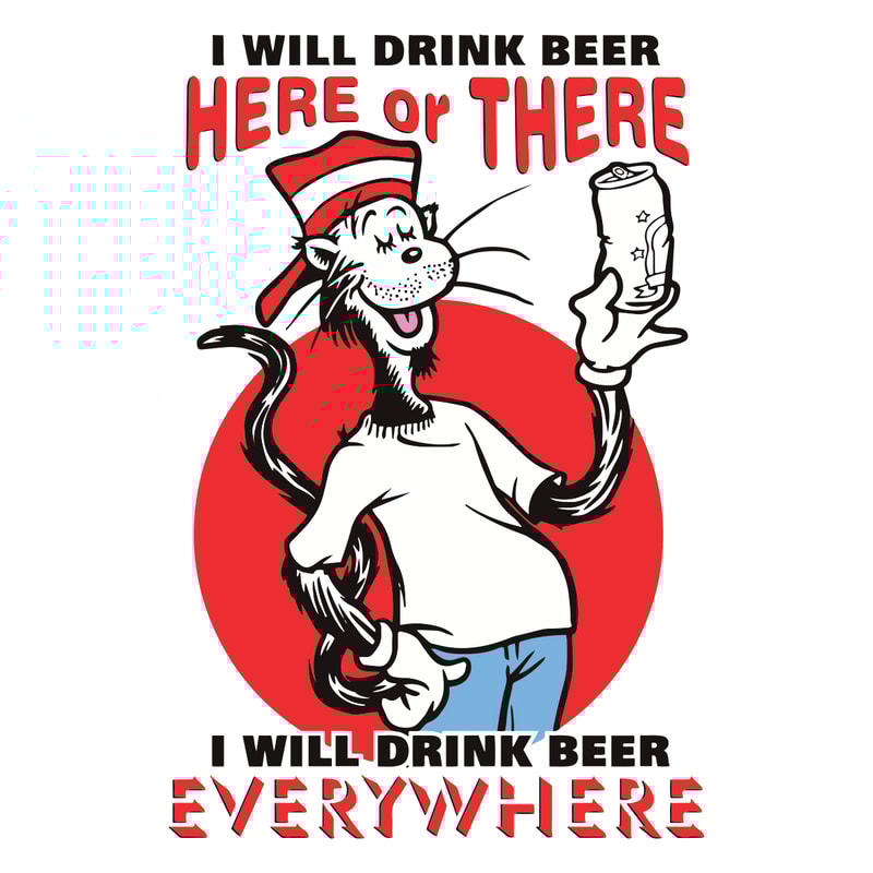 I-Will-Drink-Beer-Here-Or-There-I-Will-Drink-Beer-Everywhere-Svg-DR06012025.jpg