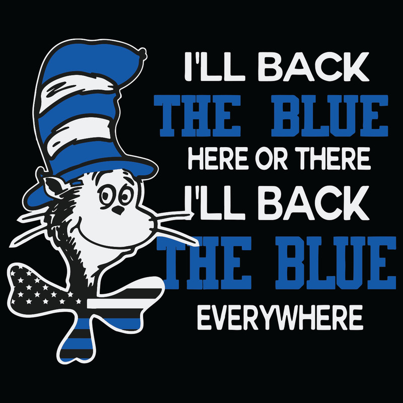 Dr-Seuss-I-Will-Black-The-Blue-Here-Or-There-I-Will-Back-The-Blue-Everywhere-Svg-DR18012102.jpg