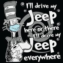 seuss i will ive my jeep here or there i will ive my jeep everywhere svg