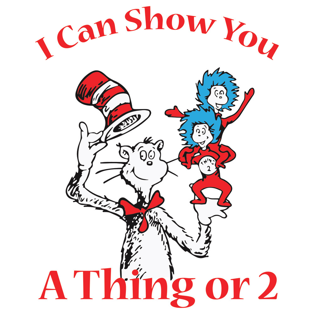 I-Can-Show-You-A-Thing-Or-2-Dr-Seuss-Svg-DR18012101.jpg