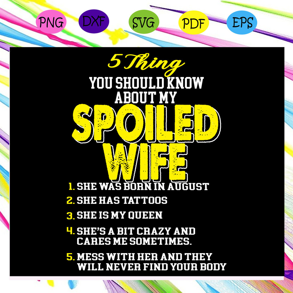 5-Things-You-Should-Know-About-My-Spoiled-Wife-Svg-FL13072020.jpg