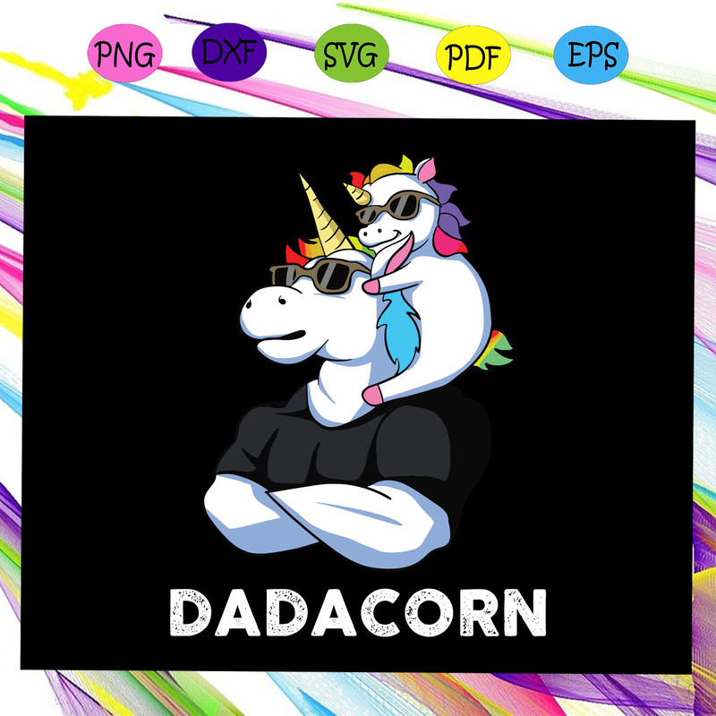 Dadacorn-Unicorn-Dad-and-Baby-fathers-day-gift-from-son-fathers-day-gift-gift-for-papa-fathers-day-lover-fathers-day-lover-gift-dad-life-dad-svg-FD18072020.jpg