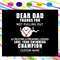 Dear-dad-thanks-for-not-pulling-out-svg-FD19072020.jpg
