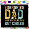 Firefighter-dad-like-a-regular-dad-but-cooler-svg-FD21072020.jpg