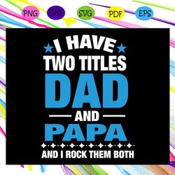 i have two titles dad and papa papa svg