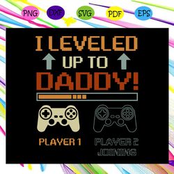 i leveled up to daddy svg