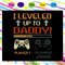 I-Leveled-Up-To-Daddy-Svg-FD25072020.jpg