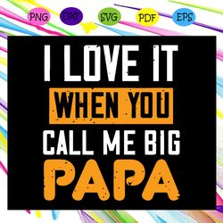 i love it when you call me big papa svg