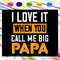 I-love-it-when-you-call-me-big-papa-svg-FD27072020.jpg