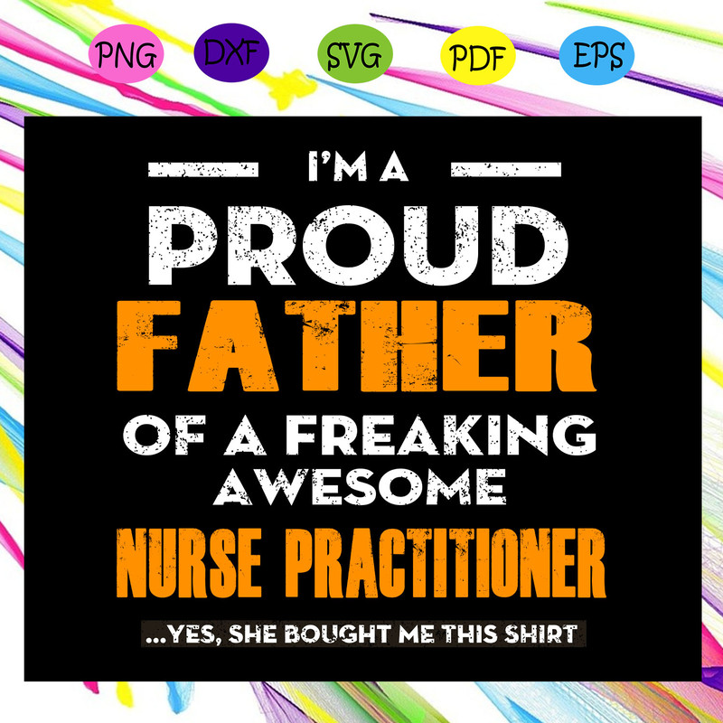 I-m-a-proud-father-of-a-freaking-awesome-nurse-practitioner-father-s-day-svg-FD28072020.jpg
