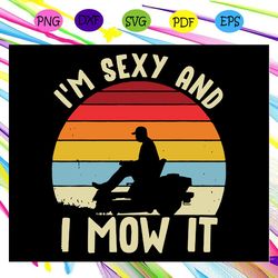 i m sexy and i mow it svg