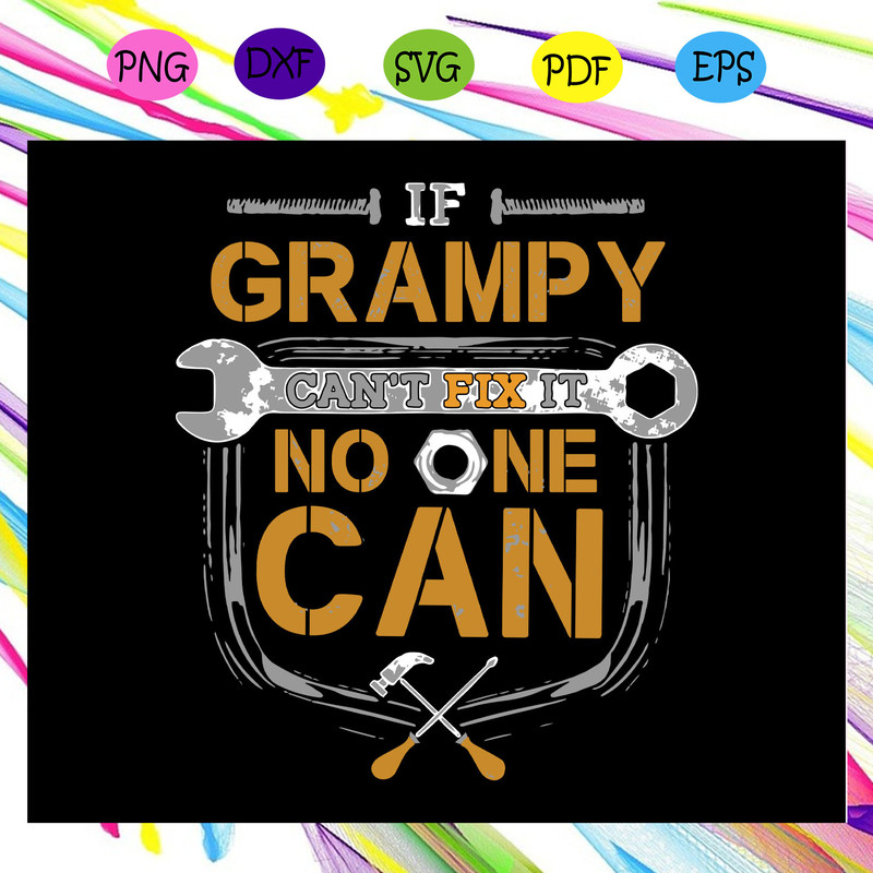 If-Grampy-Can-t-Fix-It-No-One-Can-Svg-FD28072020.jpg
