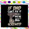 If-dad-can-t-fix-it-we-re-all-screwed-svg-FD28072020.jpg