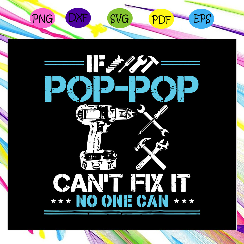 If-pop-pop-can-t-fix-it-no-one-can-svg-FD28072020.jpg