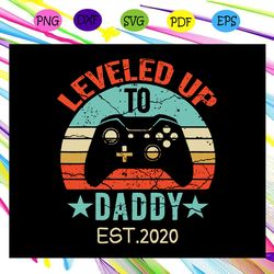 leveled up to daddy est  svg
