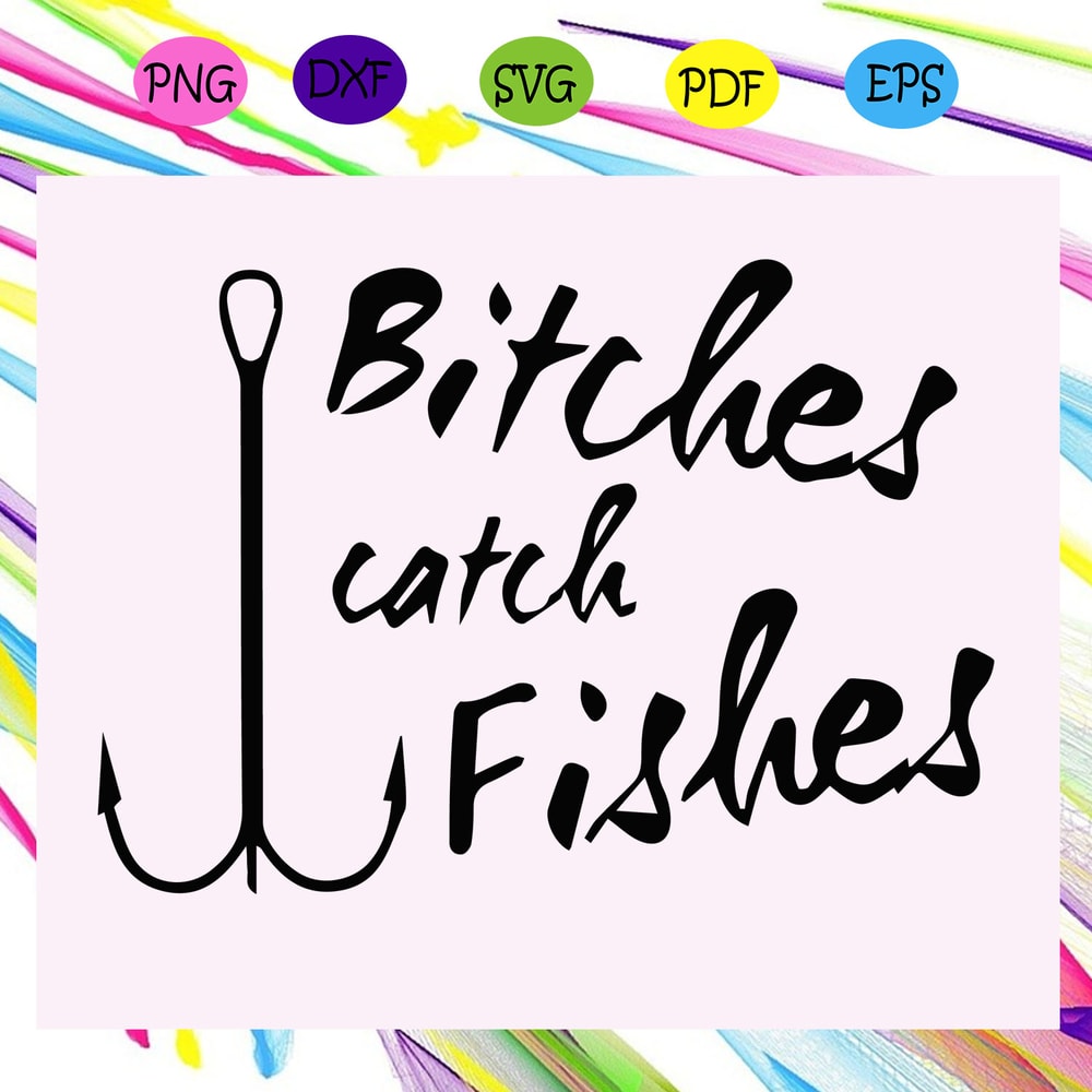 Bitches-get-fishes-svg-TD16072020.jpg