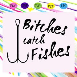 bitches get fishes svg