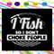 I-fish-so-i-don-t-choke-people-fishing-fishing-svg-TD25072020.jpg