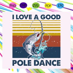 i love a good pole dance svg