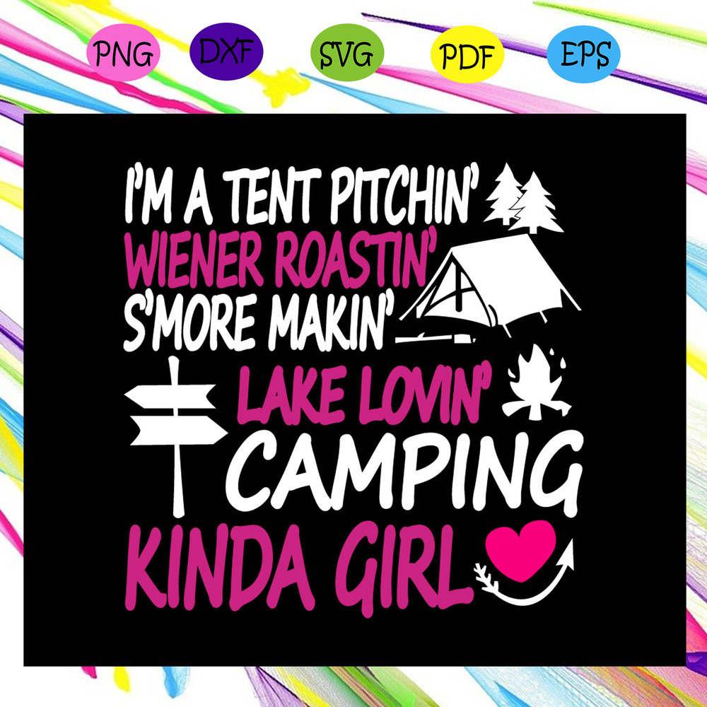 I-m-a-tent-pitchin-wener-roastin-s-more-makin-lake-lovin-camping-kinda-girl-camping-svg-TD28072020.jpg