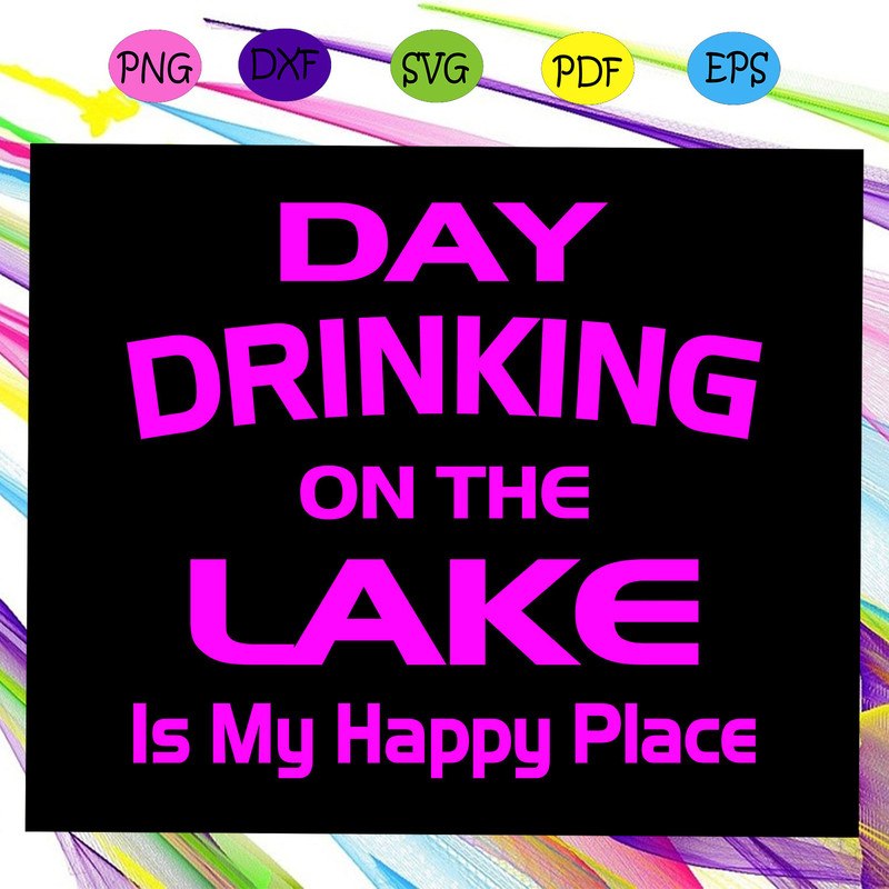 Day-drinking-on-the-lake-is-my-happy-place-day-drinking-day-drinking-svg-TD19072020.jpg