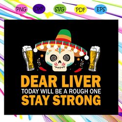 dear liver stay strong beer drinking shirt dear liver shut up may contain alcohol bartender svg