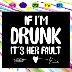 if i m drunk it s her fault best friend best friend gift gift for friend best friend birthday best friends best friend f