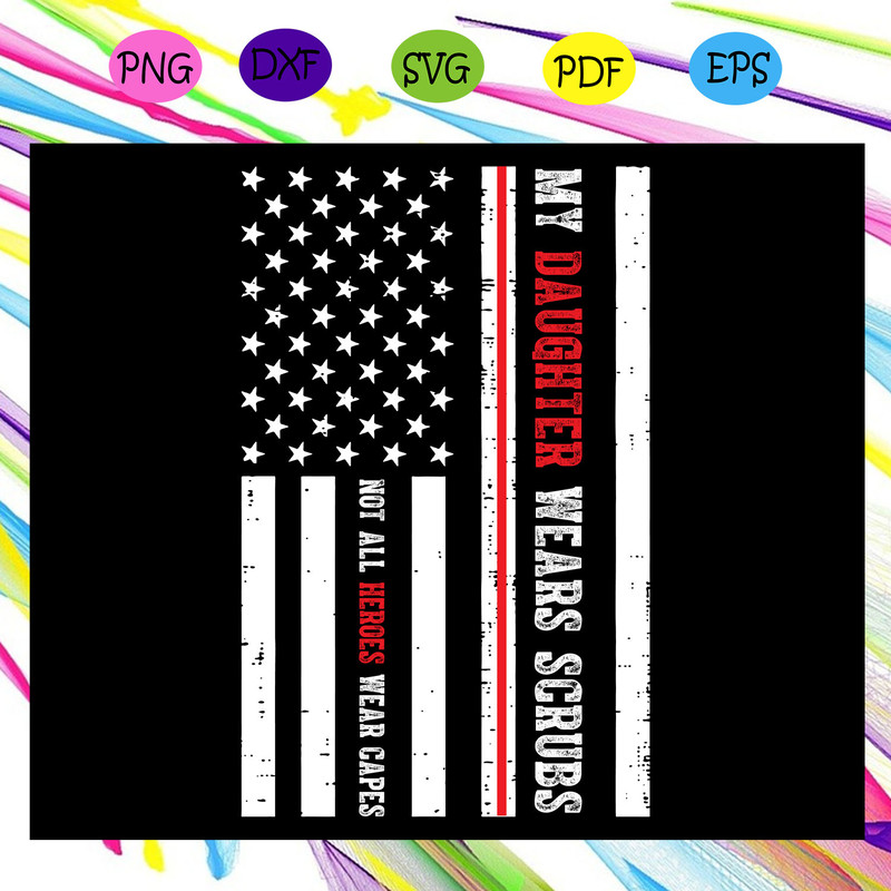 Not-All-Heroes-Wear-Capes-My-Daughter-Wears-Scrubs-Svg-TD06082020.jpg