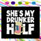 She-s-my-drunker-half-drink-beer-beer-svg-IN10082020.jpg