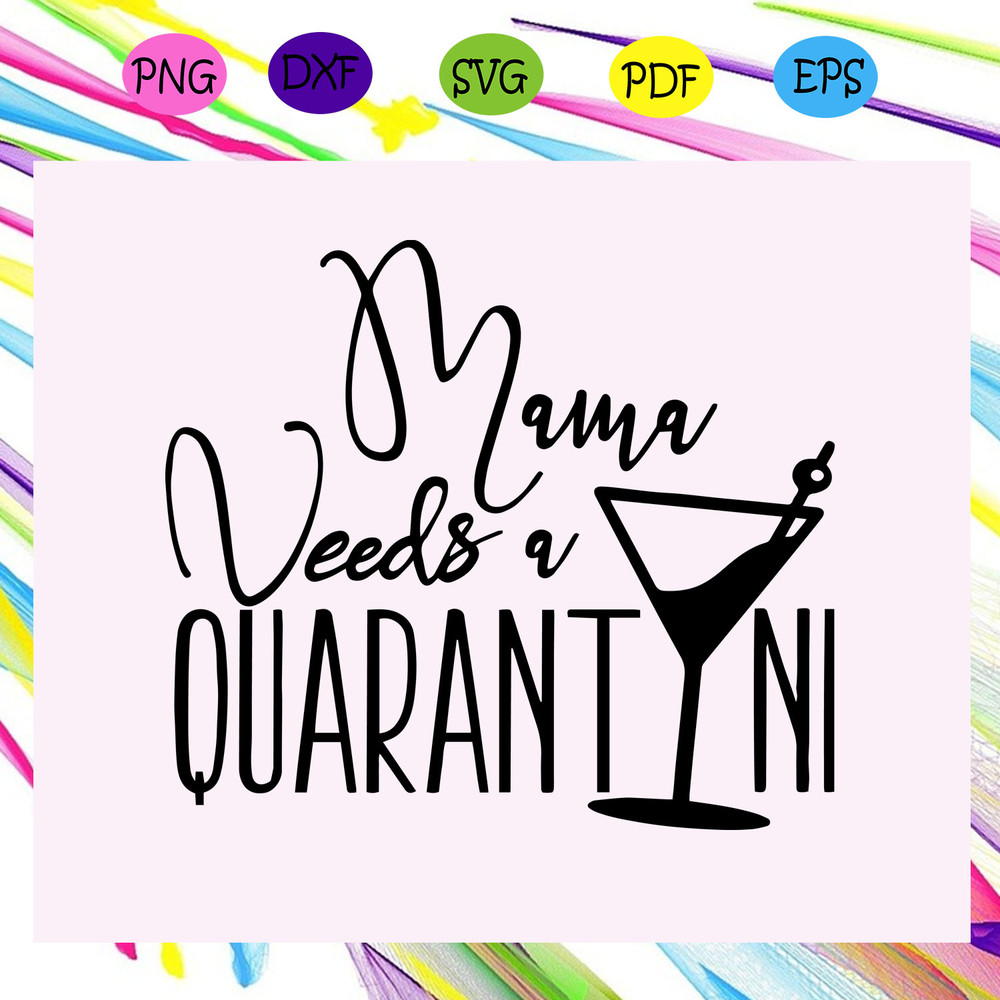 Mama-Needs-A-Quarantini-Svg-MD05082020.jpg