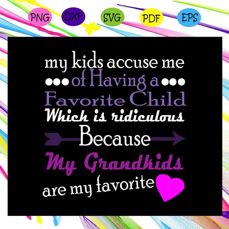My-kids-accuse-me-of-having-a-favorite-child-svg-MD06082020.jpg