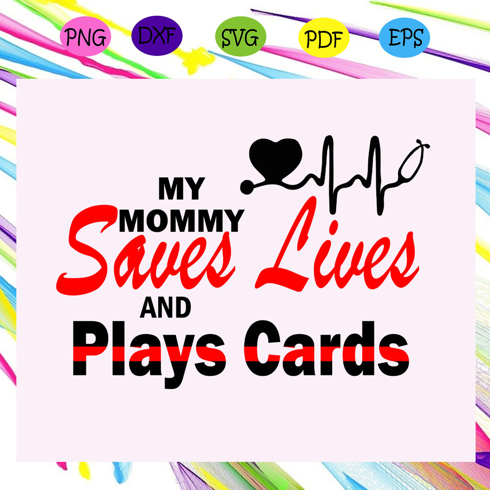 My-mommy-saves-lives-and-play-card-svg-MD06082020.jpg