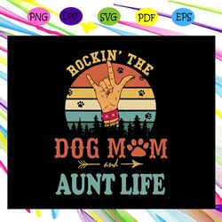 rockin the dog mom and aunt life dog mom svg