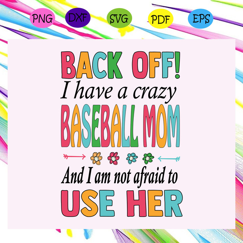 Back-off-i-have-a-crazy-basbeball-mom-baseball-mom-svg-MD14072020.jpg