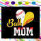 Ball-mom-softball-mom-svg-MD15072020.jpg