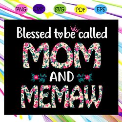 blessed to be called mom and memaw memaw svg