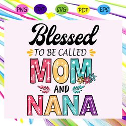 blessed to be called mom and nana svg