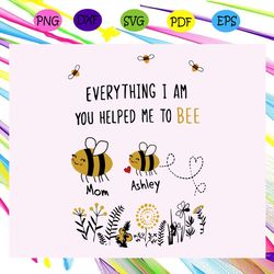 everything i am you helped me to bee svg td