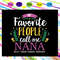 Favorite-people-call-me-nana-mothers-day-svg-MD21072020.jpg