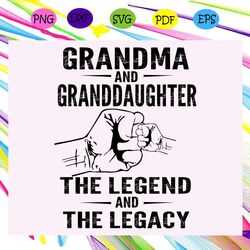 grandma and granddaughter the legend and the legacy svg