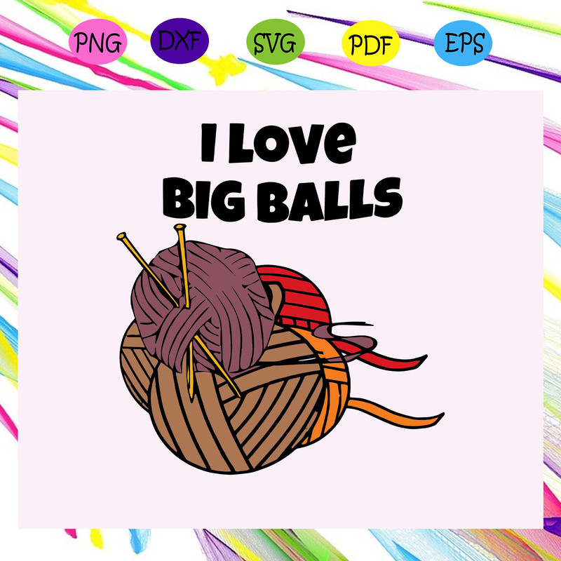 I-love-big-balls-svg-MD25072020.jpg