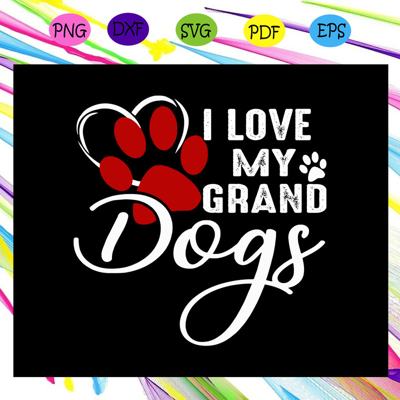 I-love-my-grand-dogs-gift-from-kids-happy-mother-s-day-mother-s-day-gift-mother-s-day-shirt-Files-For-Silhouette-Files-For-Cricut-SVG-MD27072020.jpg