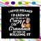 I-never-dreamed-I-d-grow-up-to-be-a-crazy-old-grandma-grandma-svg-MD27072020.jpg
