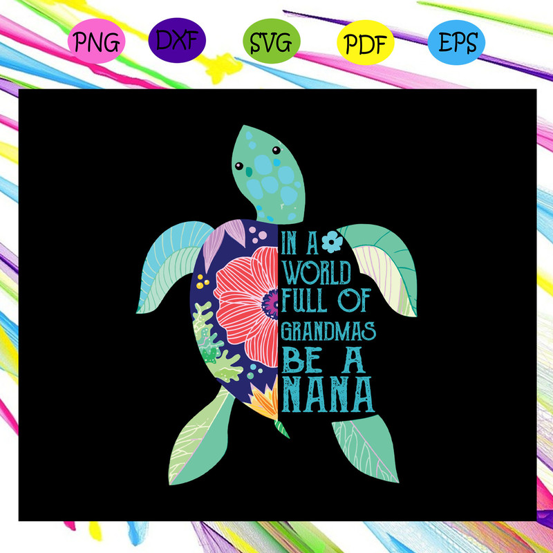 In-A-World-Full-Of-Grandmas-Be-A-Nana-Svg-TD29072020.jpg