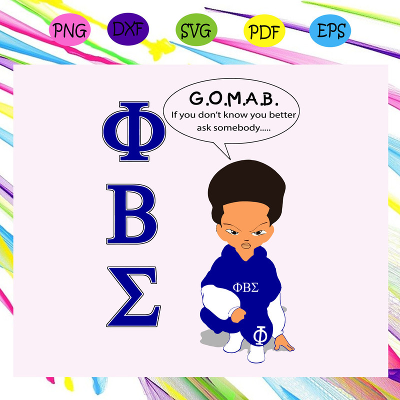 Gomab-if-you-don-t-know-you-better-ask-somebody-Phi-beta-sigma-fraternity-svg-SO23072020.jpg