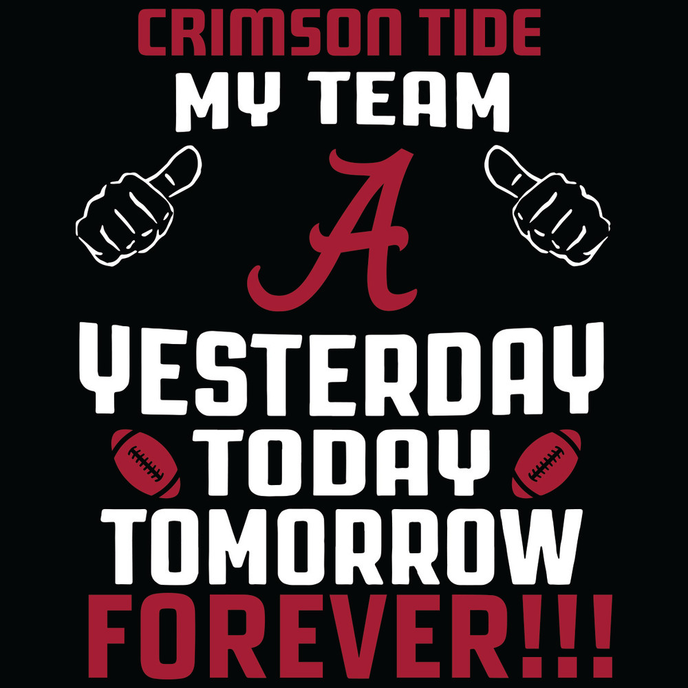 Crimson-Tide-My-Team-Yesterday-Today-Tomorrow-Forever-Svg-SP260521NL275.jpg