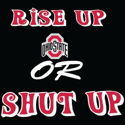 rise up ohio state buckeyes or shut up svg